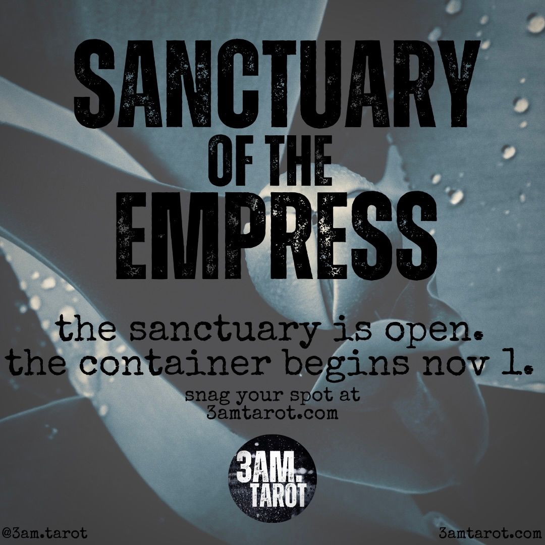 sanctuary of the empress // the sanctuary is open. the container begins november 1. snag your spot at 3amtarot.com