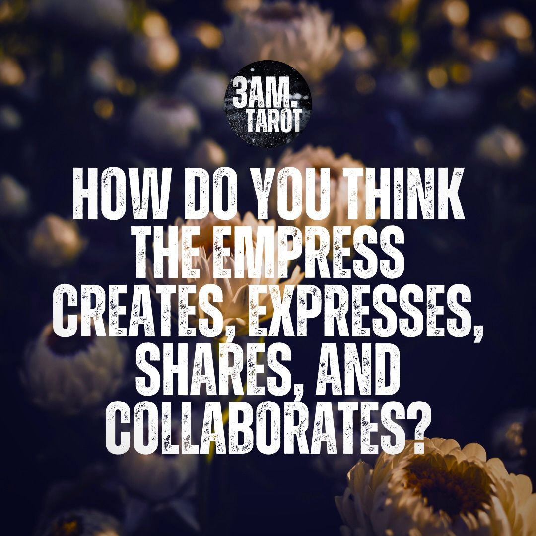 how do you think the empress creates, expresses, shares, and collaborates?