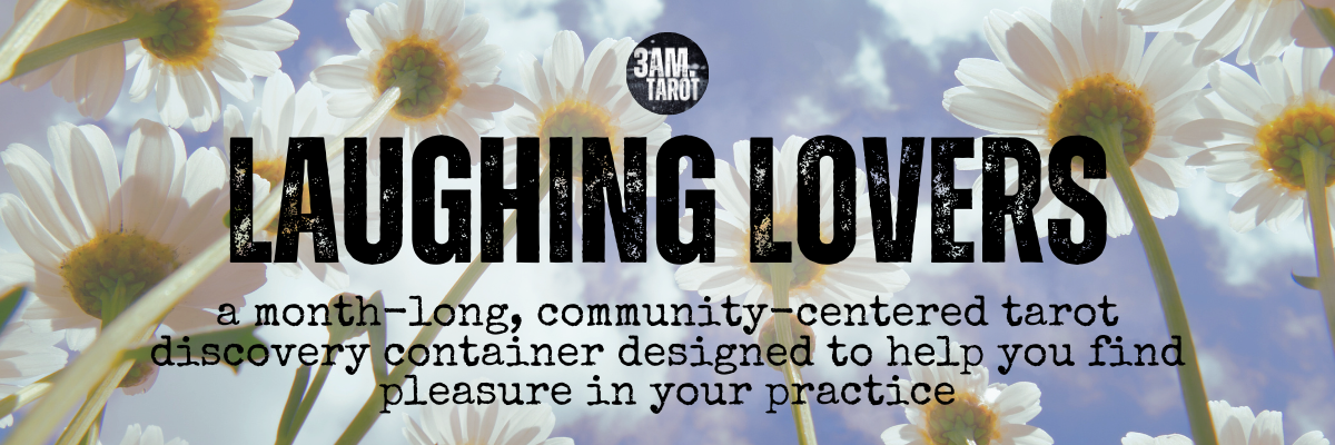 3am.tarot laughing lovers: a month-long, community-centered tarot discovery container designed to help you find pleasure in your practice