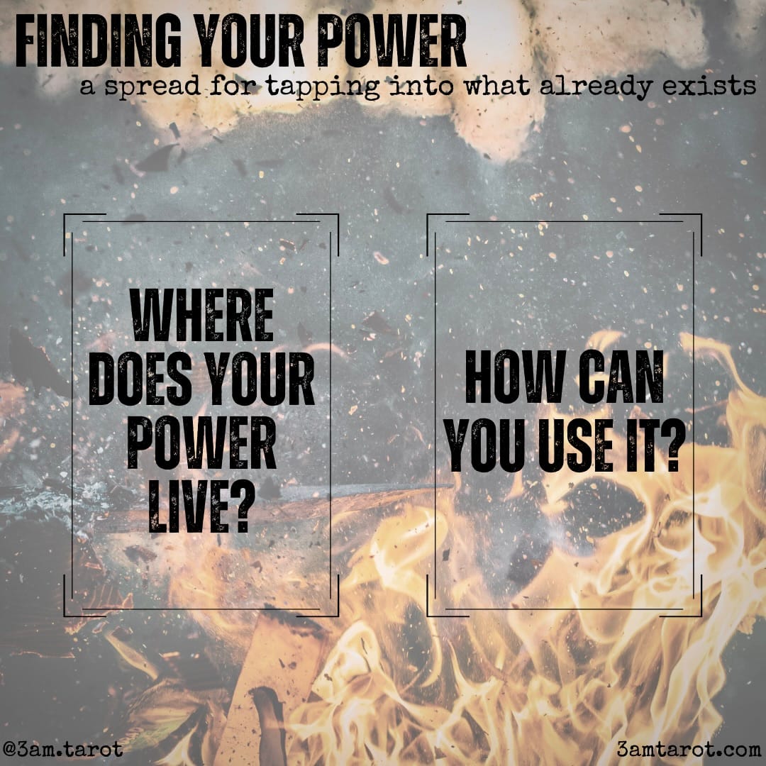 finding your power: a spread for tapping into what already exists. where does your power live? / how can you use it?