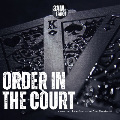 order in the court: a new court cards course from 3am.tarot