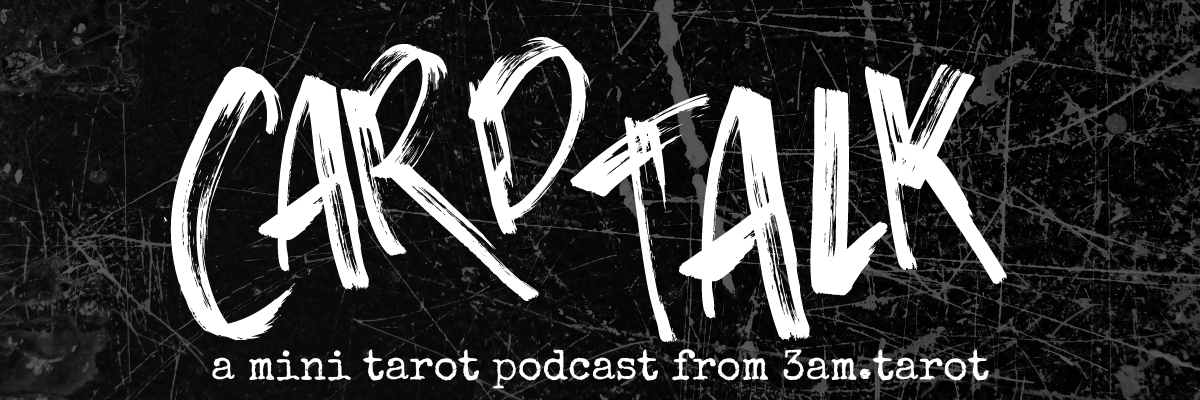 card talk: a mini tarot podcast from 3am.tarot