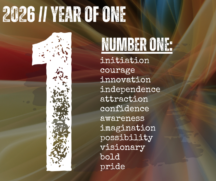 2026 // year of one: initiation, courage, innovation, independence, attraction, confidence, awareness, imagination, possibility, visionary, bold, pride