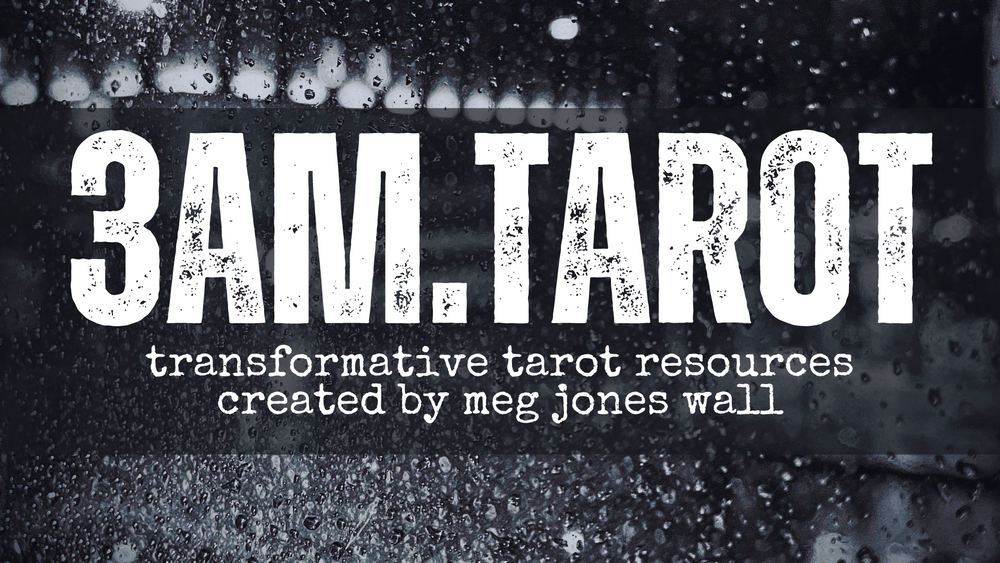 3am.tarot: transformative tarot resources created by meg jones wall