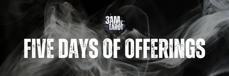 five days of offerings by 3am.tarot