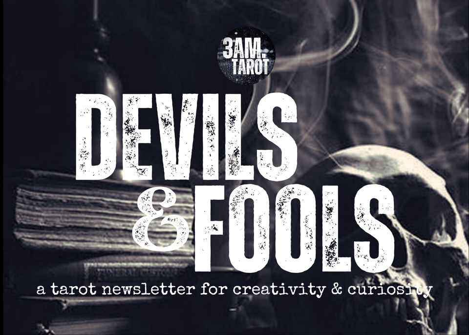 3am.tarot // devils & fools: a tarot newsletter for creativity & curiosity